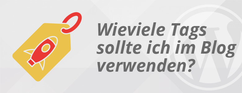 Symbolbild mit der Artikelüberschrift Wieviele Tags sollte ich in meinem WordPress Blog verwenden?
