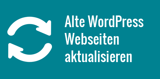 Alte WordPress-Webseiten aktualieren - geht das so einfach?